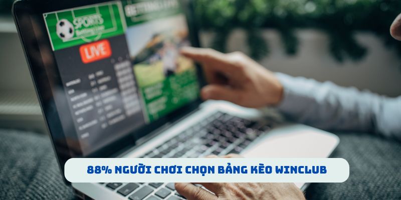 88% người chơi chọn bảng kèo WINCLUB