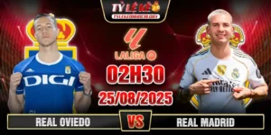 Real Oviedo vs Real Madrid 02h30 25 08 Vong 2 VDQG Tay Ban Nha 300x150 1