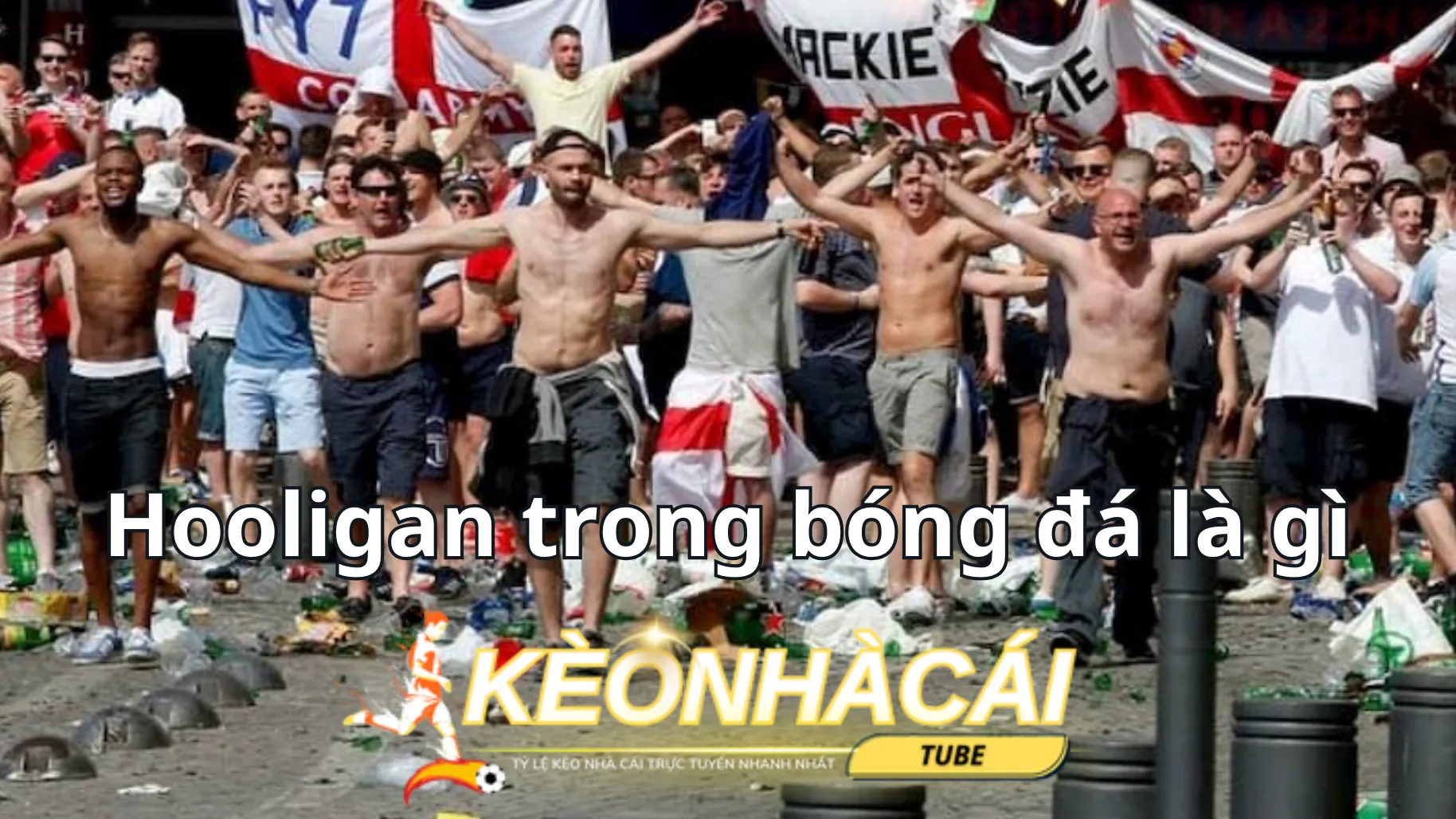 Hãy tìm hiểu hooligan trong bóng đá là gì? Hãy tìm hiểu hooligan trong bóng đá là gì?