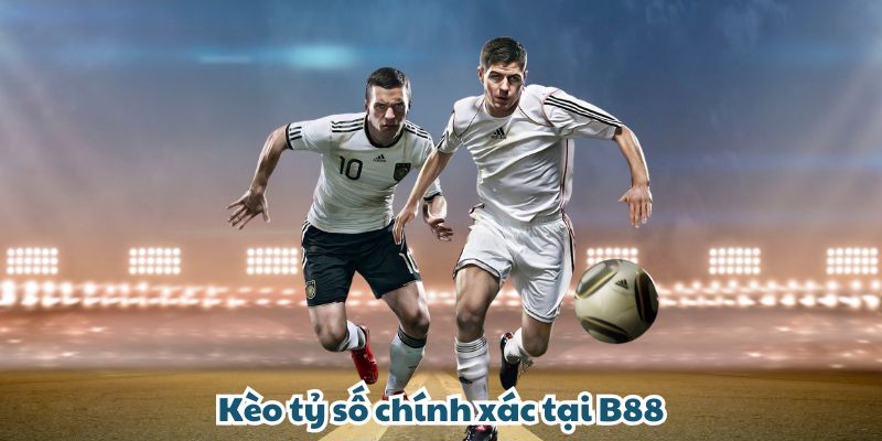 Kèo tỷ số chính xác tại B88 cần quý hội viên phải đoán chuẩn xác