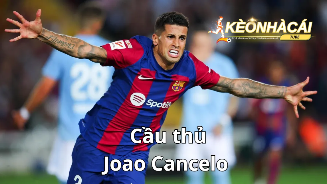Cầu thủ Joao Cancelo (Manchester City) Cầu thủ Joao Cancelo (Manchester City)