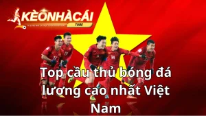top cau thu bong da luong cao nhat viet nam 1 1