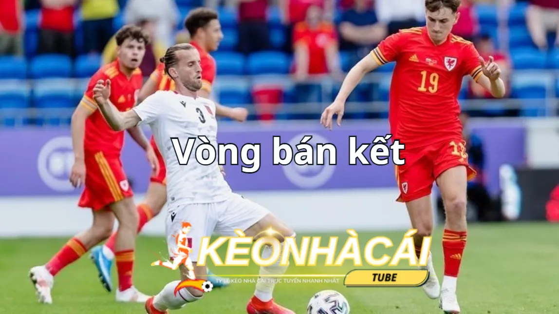 Kết quả của các đội bóng sau vòng bán kết