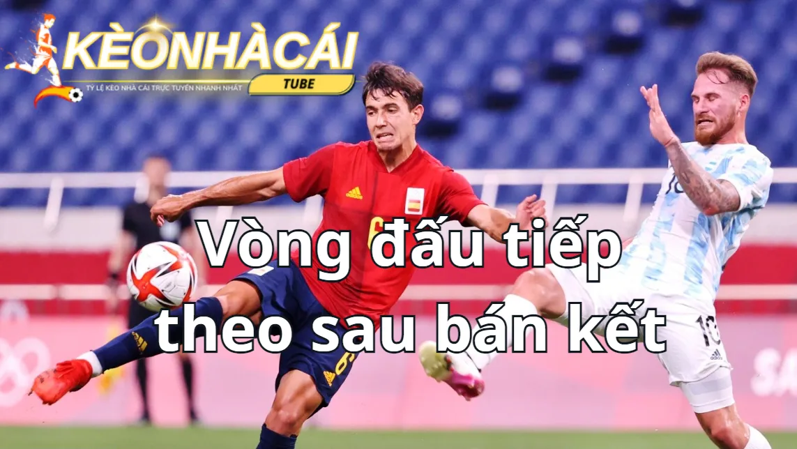 Vòng đấu tiếp theo sau vòng tứ kết