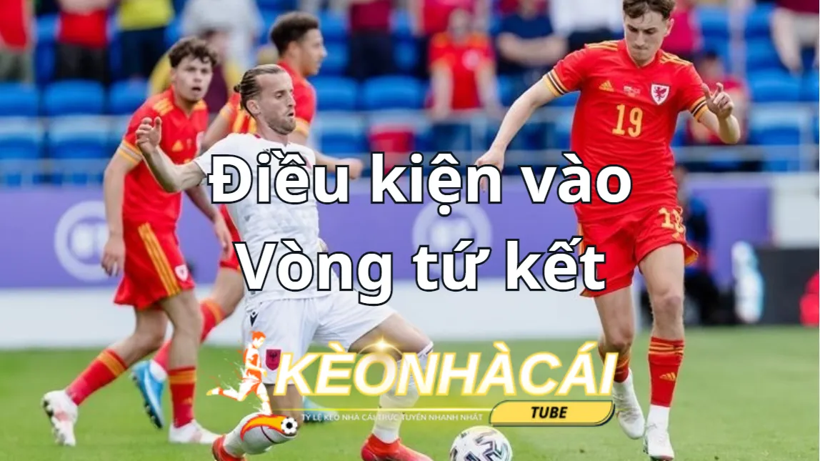 Điều kiện để một đội bóng tham gia vòng tứ kết là gì?